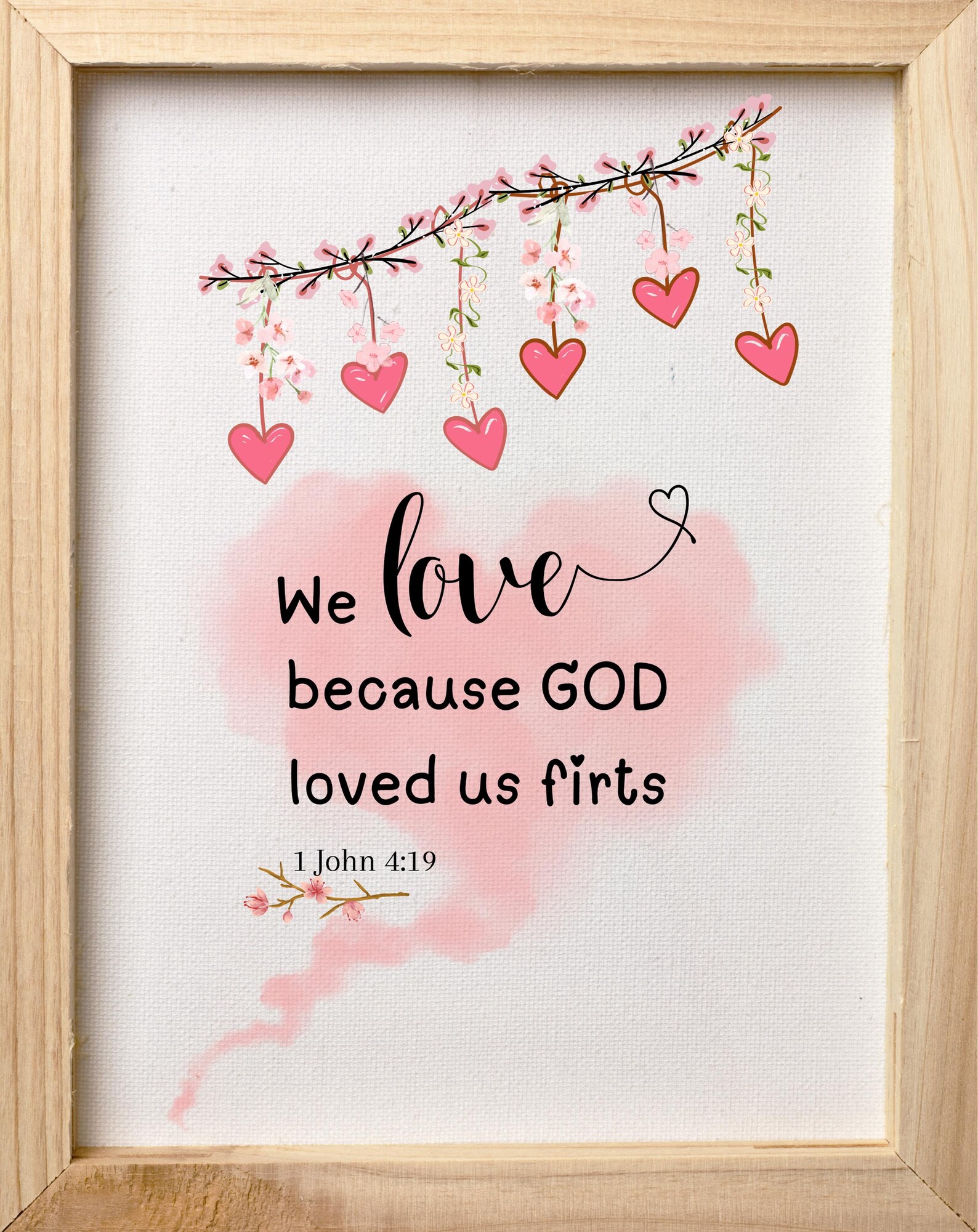 1 John 4:19, Love Bible Verse, Digital Art Download, Printable Download ...