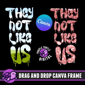 They not like us Canva Frame, Dripping Text, Drag and Drop your design or picture, Easy to use Trending Frame.