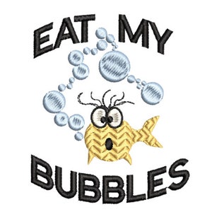 May include: A yellow cartoon fish with big eyes and a surprised expression, surrounded by blue bubbles. The text "EAT MY BUBBLES" is written in black around the fish.