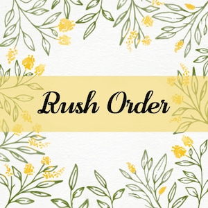 May include: A watercolor design with a white background, featuring green leaves and yellow flowers framing the text "Rush Order" in a black script font on a yellow banner.