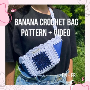 May include: A blue and white crochet banana bag with a strap. The bag has a white crochet border and a blue sequined centre. The text "BANANA CROCHET BAG PATTERN + VIDEO" is displayed in white. The text "EN + FR" is also visible.