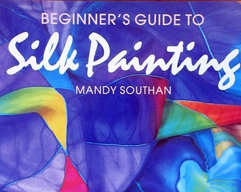 Beginner's Guide to Silk Painting Book Paperback by Mandy Southan, Painting book, Silk Painting Book, Silk Painting Tutorial, Silk Painting