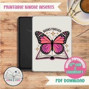 May include: A white Kindle Paperwhite case featuring a butterfly design with the words "BOOKS FOREVER." The butterfly is pink and black. The case is for the 12th Gen & ColorSoft. The text "PRINTABLE KINDLE INSERTS" is at the top.