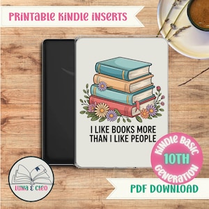 May include: Kindle case featuring a book stack illustration with blue, orange, and red books and floral details. The text says "I LIKE BOOKS MORE THAN I LIKE PEOPLE." It's designed for a Kindle Basic 10th Generation and is a PDF download.