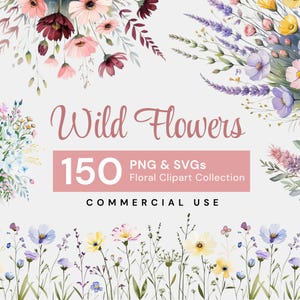 May include: A digital floral clipart collection featuring watercolour illustrations of wildflowers. The image includes the text "Wild Flowers" and "150 PNG & SVGs Floral Clipart Collection COMMERCIAL USE". The flowers are in shades of pink, purple, yellow, and white.