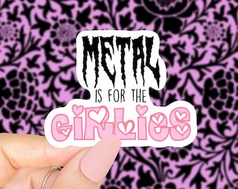 metal is for the girlies sticker
