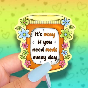 it&#39;s okay if you need meds sticker
