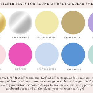 May include: A collection of ten circular foil sticker seals in various colors including gold, silver, buttercream, kraft, lavender, blush pink, hot pink, powder blue, lake blue, and mint. The text reads FOIL STICKER SEALS FOR ROUND OR RECTANGULAR EMBOSSER.