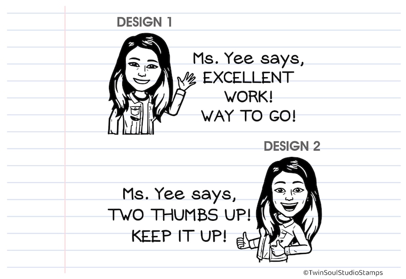 May include: Two black and white illustrations of a woman with text. Design 1 says "Ms. Yee says, EXCELLENT WORK! WAY TO GO!" Design 2 says "Ms. Yee says, TWO THUMBS UP! KEEP IT UP!"