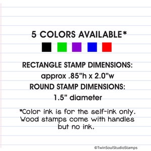 May include: Image with text indicating stamp details. It shows five color options: black, green, purple, blue, and red. Rectangle stamp dimensions are approximately 0.85" high and 2.0" wide. Round stamp dimensions are 1.5" in diameter.