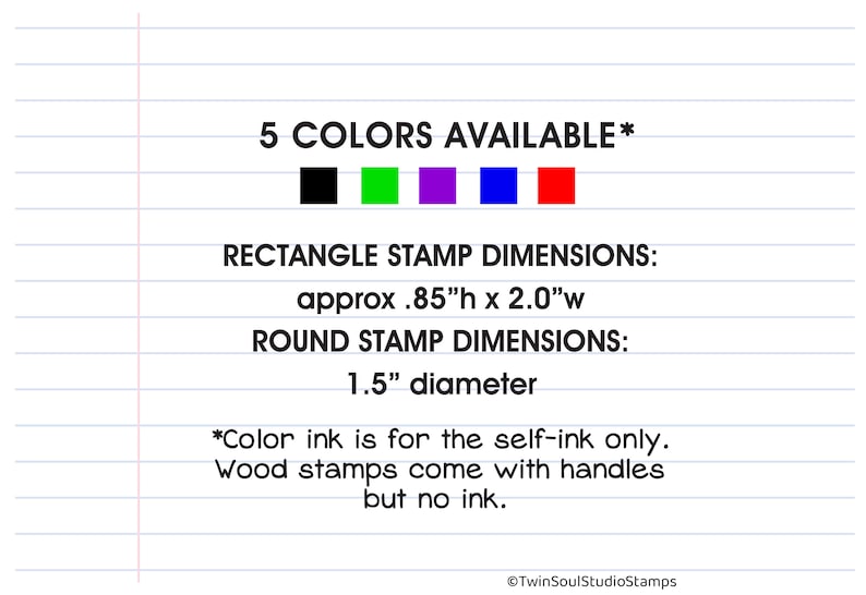 May include: Image with text indicating stamp details. It shows five color options: black, green, purple, blue, and red. Rectangle stamp dimensions are approximately 0.85" high and 2.0" wide. Round stamp dimensions are 1.5" in diameter.
