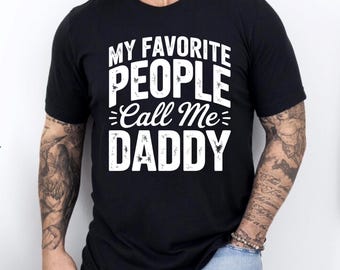 My Favorite People Call Me Daddy Shirt, Funny Distressed Dad Tee