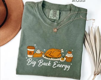 Big Back Energy Thanksgiving Tee – Funny Turkey Graphic, Comfort Colors