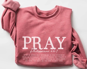 Pray Philippians 4:6-7 Sweatshirt • Christian Verse Crewneck