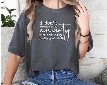 I Don’t Struggle With Anxiety Shirt, Funny Mental Health Tee, Sarcastic Quote Unisex T-Shirt