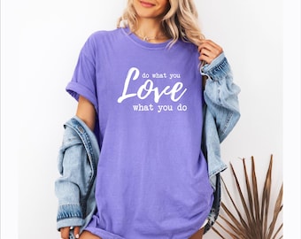 Do What You Love Shirt, Inspirational Unisex Tee