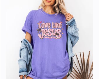 Love Like Jesus T-Shirt | Christian Graphic Tee, Inspirational Faith