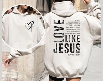 Love Like Jesus-hoodie, christelijk schriftsweater, bijbelvers John 13 34, Faith-hoodie voor vrouwen, religieus cadeau