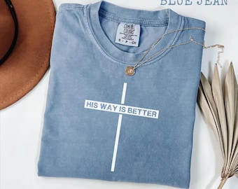 His Way Is Better Comfort Colors Tee, Christian Cross Shirt