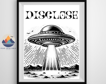 DISCLOSE UFO- Alien Spaceship Wall Art, Disclosure, Space Poster, Instantly Download- Printable Art- Roswell UAP Flying Saucer Sci-Fi Print
