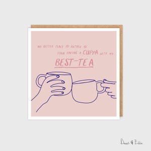Carte pour meilleure amie, « Pas de meilleur endroit... en train de prendre une tasse de thé avec mon meilleur thé », carte parfaite pour votre meilleure amie, meilleure carte de fête des mères