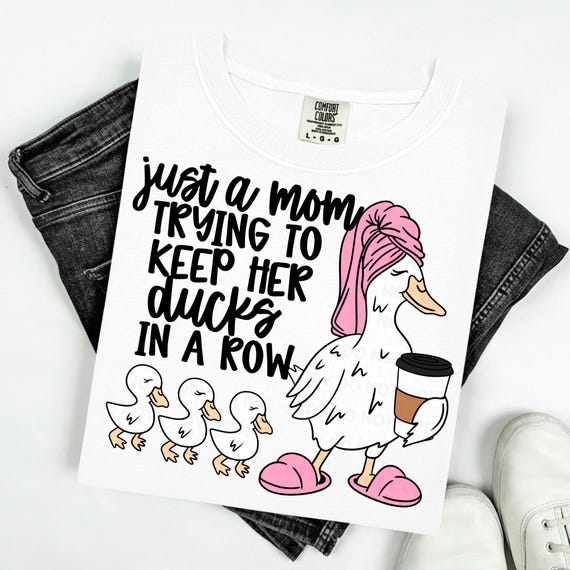 Funny Ducks In A Row PNG, Snarky Motherhood PNG, Funny Mom Shirt, Gift for Mom, Trendy Mom Life png,Funny Duck Shirt Design,Digital Download