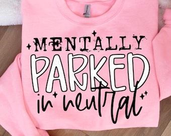 Psychisch in Neutral geparkt PNG, lustiger sarkastischer Png, Snarky Png, trendiger Png, lustiges Shirt, psychische Gesundheit Png, Erwachsenen Humor, digitaler Download