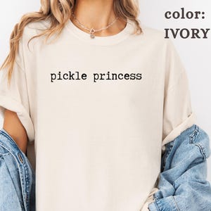 Comfort Colors® Pickle Princess Shirt, Pickle Queen Shirt, Pickle Lover Tee, Cute Pickle Shirt, Foodie TShirt, Funny Snack Lover Gift