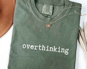 Comfort Colors Overthinking T-Shirt: Funny Introvert Tee