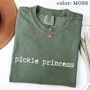 Comfort Colors® Pickle Princess Shirt, Pickle Queen Shirt, Pickle Lover Tee, Cute Pickle Shirt, Foodie TShirt, Funny Snack Lover Gift