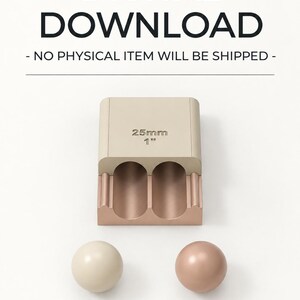 May include: A digital download graphic featuring the text DIGITAL DOWNLOAD and - NO PHYSICAL ITEM WILL BE SHIPPED -. Below is a beige and rose gold dual-slot holder labeled 25mm 1 inch, accompanied by one beige sphere and one rose gold sphere.