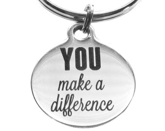 Stainless Steel You Make a Difference Round Charm Keychain Gratitude and Appreciation Gift