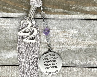 Custom Graduation Tassel Charm, The Future Belongs To Those Who Believe In The Beauty Of Their Dreams, High School Graduation Gift For Her