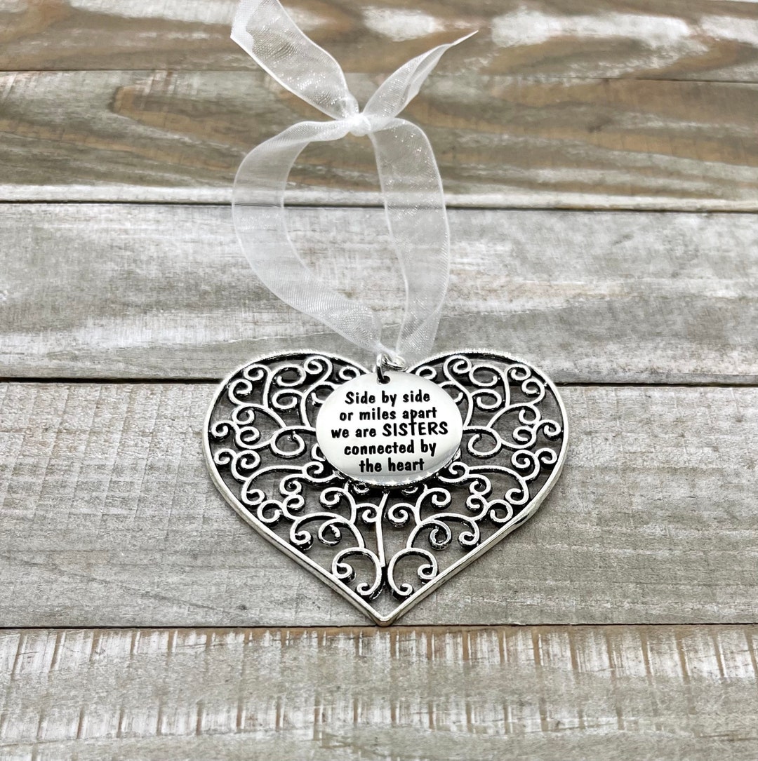 Sister Heart Holiday Ornament Side by Side or Miles Apart We Are