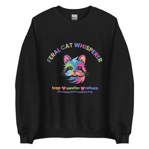 Feral Cat Whisperer TNR Cat Spay and Neuter Trap Neuter Return Animal Rescue Unisex Sweatshirt