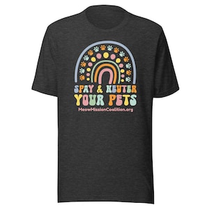 Spay & Neuter You Pets Unisex T-Shirt Cat Rescue Worker Advocate