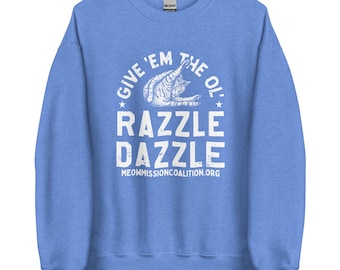 Give Em The Ol Razzle Dazzle Cat Unisex Sweatshirt Funny Sweater Animal Rescue Shelter Worker