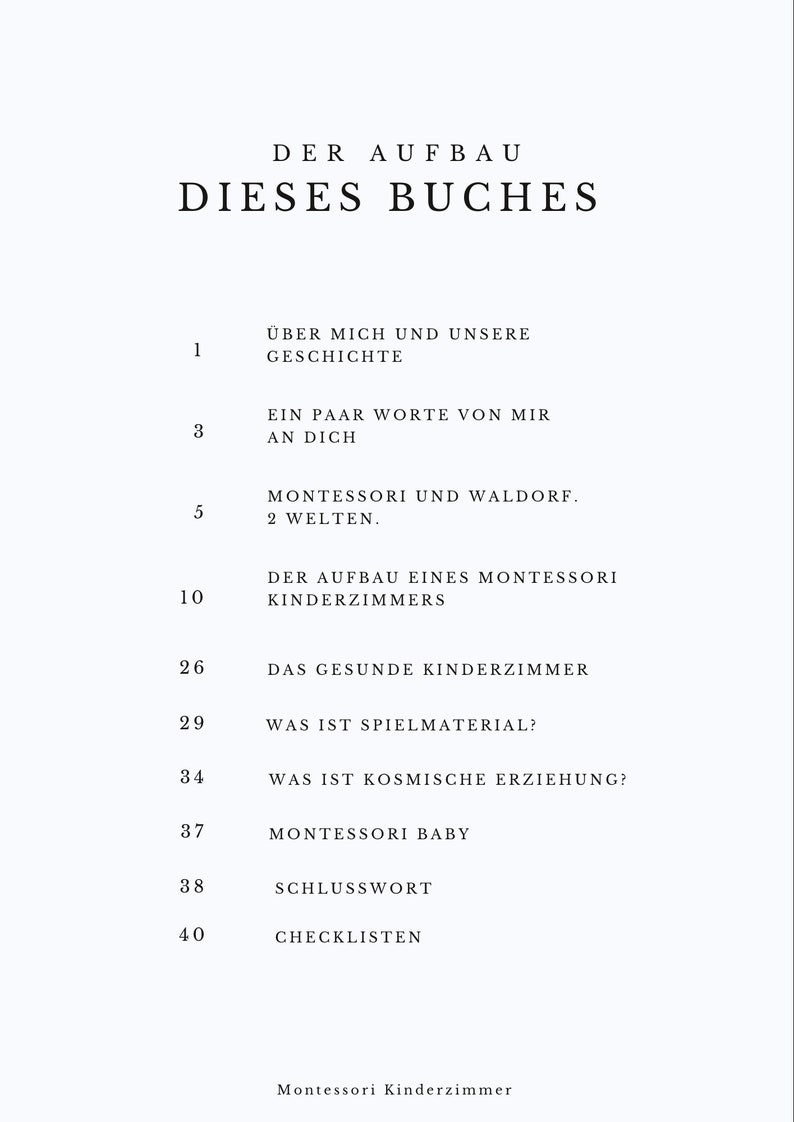 K&ouml;nnte beinhalten: Ein Schwarzwei&szlig;bild eines Inhaltsverzeichnisses eines Buches. Der Titel des Buches lautet "Der Aufbau Dieses Buches". Das Inhaltsverzeichnis listet Kapitel&uuml;berschriften in deutscher Sprache auf, darunter "Uber Mich und Unsere Geschichte", "Ein Paar Worte von Mir an Dich", "Montessori und Waldorf. 2 Welten.", "Der Aufbau eines Montessori Kinderzimmers", "Das Gesunde Kinderzimmer", "Was ist Spielmaterial?", "Was ist Kosmische Erziehung?", "Montessori Baby", "Schlusswort" und "Checklisten".