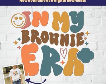 In My Brownie Era ** digital download ** for iron-on vinyl or screenprint t-shirt, Scout-Inspired
