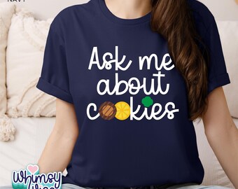 Ask Me About Cookies Adult T-shirt, GS Leader, Cookie Chair, Cookie Volunteer, Cookie Mom