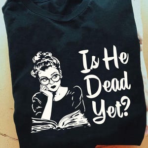 Anti Trump Gifts, Not Subtle Anti Trump Shirt, Resist And Persist, Is He Dead Yet Shirt, Anti Racism Tee