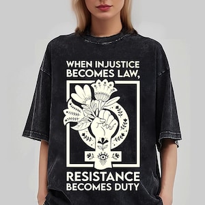 When Injustice Becomes Law, Resist, Resistance,Shirt, Notorious RBG Shirt