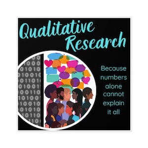 May include: A black and white graphic with the text "Qualitative Research" in turquoise blue. The graphic shows a circle divided in half. One half is filled with binary code, the other half shows a group of diverse people with colorful speech bubbles. The text "Because numbers alone cannot explain it all" is on the right side of the graphic.