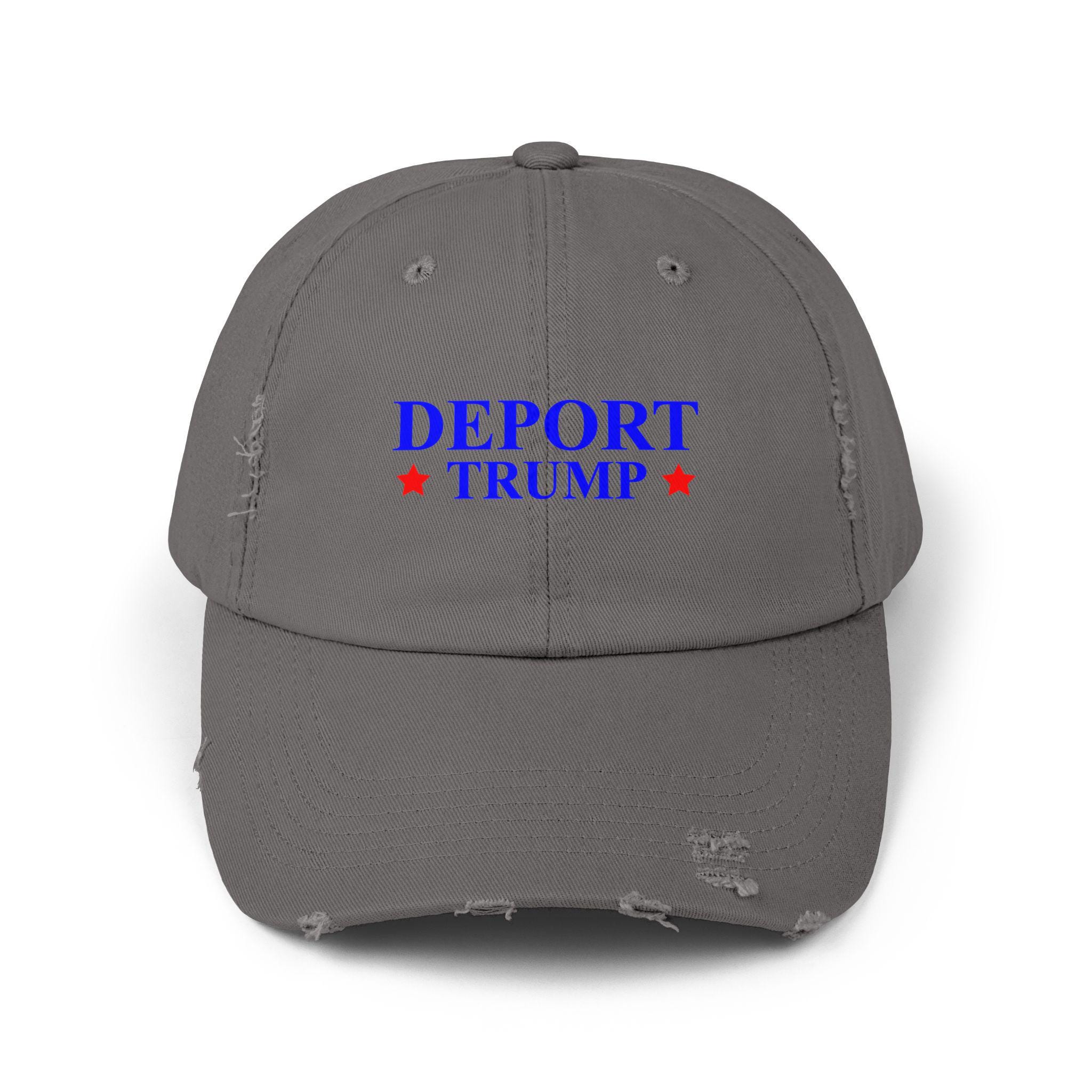 Deport trump hat new arrivals