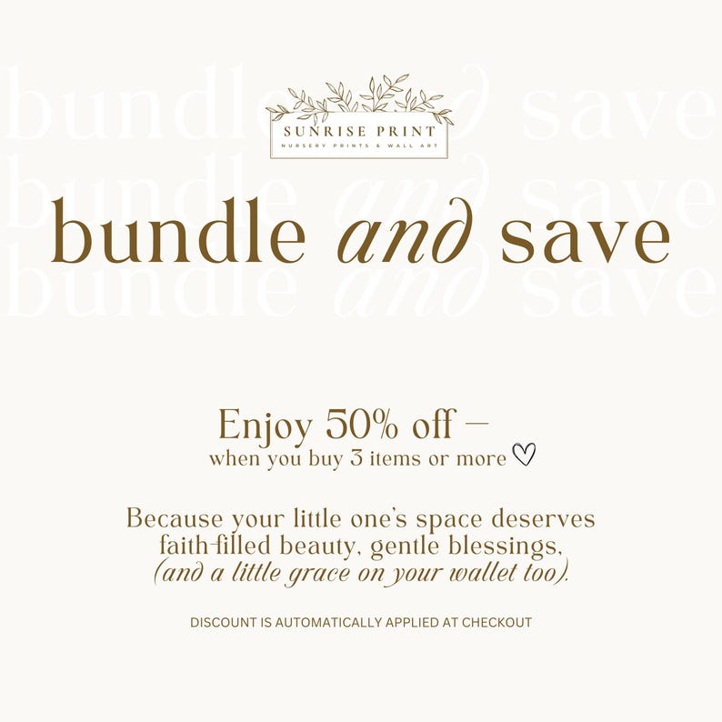 以下が含まれることがあります： 茶色のエレガントなフォントで「bundle and save」と書かれたクリーム色のグラフィック。画像には「Enjoy 50% off」というテキストと、Sunrise Print Nursery Prints & Wall Artのロゴが含まれています。