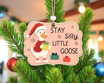 Stay Silly Little Goose Ornament Svg, Funny Goose Christmas Laser Cut File, Holiday Farm Animal Ornament Svg for Glowforge