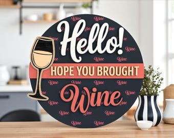 Hello Hope You Brought Wine Sign SVG,Funny Wine Lover Door Hanger, Layered Round Bar Decor, Glowforge Laser Cut File, Wine Gift Wall Art SVG