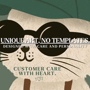 May include: Illustration of a cartoon cat wearing sunglasses and a green hat. The image includes the text "UNIQUE ART, NO TEMPLATES. DESIGNED WITH CARE AND PERSONALITY" and "CUSTOMER CARE WITH HEART."