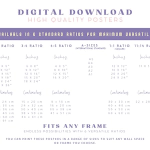 May include: A digital download poster with size options in inches and centimeters. The poster includes text that reads "DIGITAL DOWNLOAD HIGH QUALITY POSTERS" and "AVAILABLE IN 6 STANDARD RATIOS FOR MAXIMUM VERSATILITY". It lists sizes such as 6 x 9 inches and 16 x 24 inches.