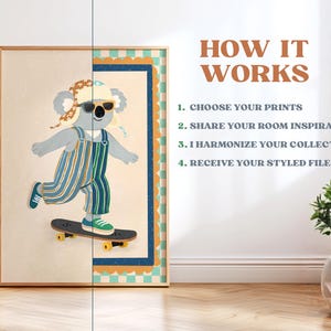 May include: A framed wall art print featuring a koala wearing a patterned hat and sunglasses while riding a skateboard. The text reads: HOW IT WORKS, 1. CHOOSE YOUR PRINTS, 2. SHARE YOUR ROOM INSPIRATION, 3. I HARMONIZE YOUR COLLECTION, 4. RECEIVE YOUR STYLED FILES.